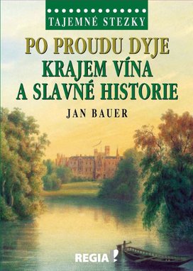 Po proudu Dyje Krajem vína a slavné historie