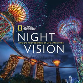 National Geographic Night Vision: Magical Photographs of Life After Dark