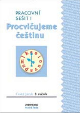 Procvičujeme češtinu Český jazyk 2.ročník Pracovní sešit I
