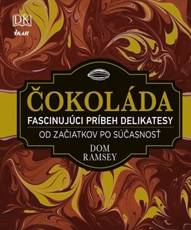 Čokoláda Fascinujúci príbeh delikatesy