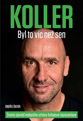 KOLLER Byl to víc než sen