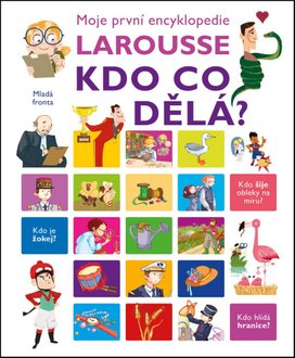 Moje první encyklopedie Larousse Kdo co dělá?