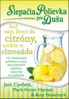 Slepačia polievka pre dušu Keď vám život dá citróny, urobte si citronádu