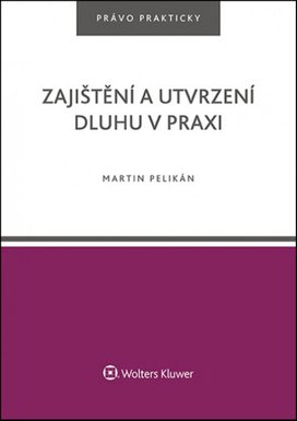 Zajištění a utvrzení dluhu v praxi
