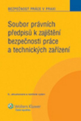 Soubor právních předpisů k zajištění bezpečnosti práce a technických zařízení