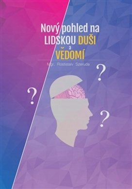 Nový pohled na lidskou duši a vědomí