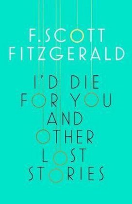 I´d Die for You and Other Lost Stories