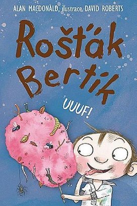 Rošťák Bertík UUUF!