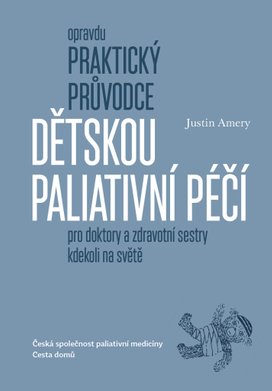 Opravdu praktický průvodce dětskou paliativní péčí