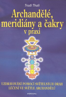 Archandělé, meridiány a čakry v praxi
