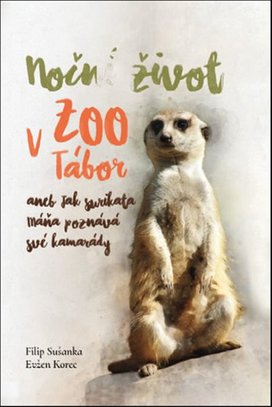 Noční život v ZOO Tábor aneb jak surikata Máňa poznává své kamarády