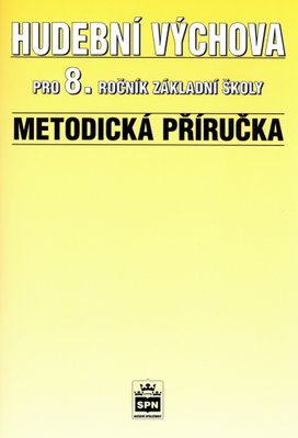 Hudební výchova pro 8.r. základní školy Metodická příručka