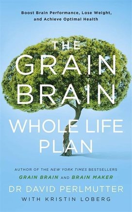 The Grain Brain Whole Life Plan