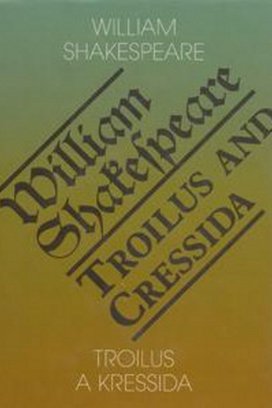 Troilus a Kressida/Troilus and Cressida