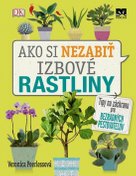 Ako si nezabiť izbové rastliny