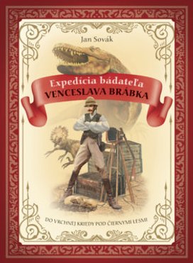Expedícia Bádateľa Venceslava Brábka do Vrchnej Kriedy pod Čiernymi lesmi
