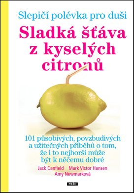 Slepičí polévka pro duši Sladká šťáva z kyselých citronů