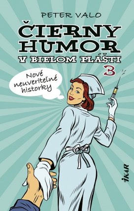 Čierny humor v bielom plášti 3 Nové neuveriteľné historky