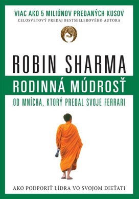 Rodinná múdrosť od mnícha, ktorý predal svoje ferrari