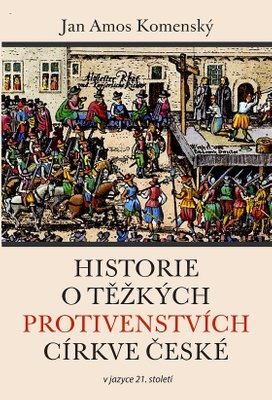 Historie o těžkých protivenstvích církve české