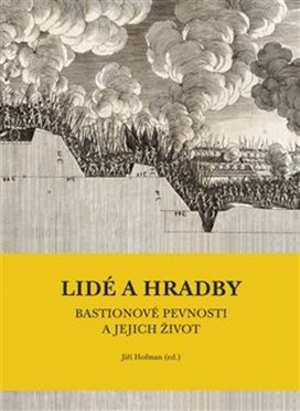 Lidé a hradby, bastionové pevnosti a jejich život