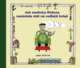 Jak mašinka Růžena nezůstala stát na vedlejší koleji