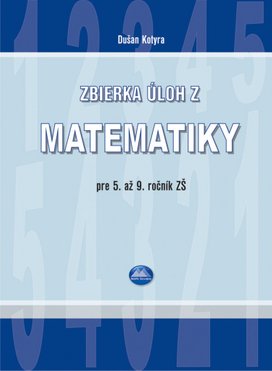 Zbierka úloh z matematiky pre 5. až 9. ročník ZŠ