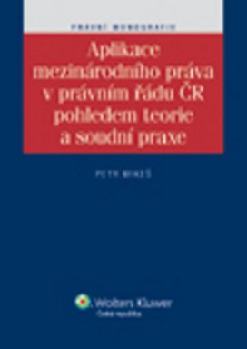 Aplikace mezinárodního práva v právním řádu ČR pohledem teorie a soudní praxe