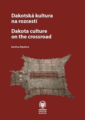 Dakotská kultura na rozcestí Dakota Culture at the Crossroads
