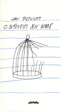 O bláznech jen dobré