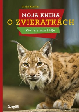 Moja kniha o zvieratkách Kto tu s nami žije