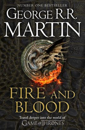 Fire And Blood: 300 Years Before A Game Of Thrones