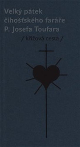 Velký pátek číhošťského faráře P. Josefa Toufara