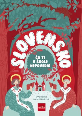 Slovensko Čo ti v škole nepovedia