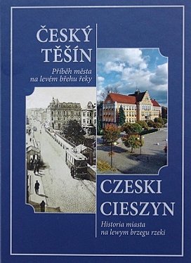 Český Těšín Příběh města na levém břehu řeky
