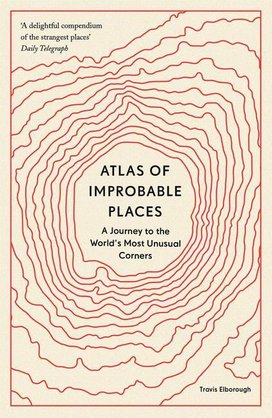 Atlas of Improbable Places