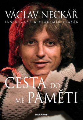Václav Neckář Cesta do mé paměti