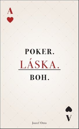 Poker. Láska. Boh.