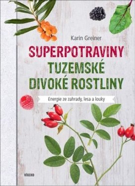 Superpotraviny Tuzemské divoké rostliny