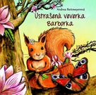 Ustrašená veverka Barborka