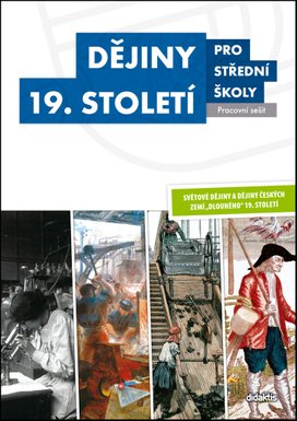 Dějiny 19. století pro střední školy Pracovní sešit