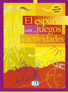 El espaňol con... juegos y actividades Nivel intermedio inferior