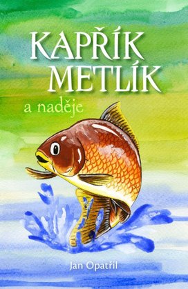 Kapřík Metlík a naděje
