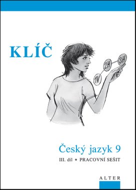 Klíč Český jazyk 9 III. díl Pracovní sešit