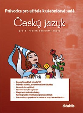 Průvodce pro učitele k učebnicové sadě ČJ pro 5. ročník základní školy