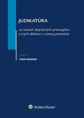 Judikatúra vo veciach dopravných priestupkov a iných deliktov v cestnej premávke