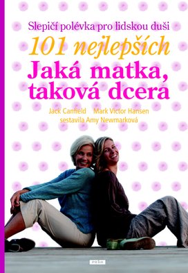 Slepičí polévka pro lidskou duši Jaká matka, taková dcera