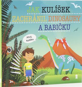 Jak Kulíšek zachránil dinosaury a babičku