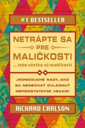 Netrápte sa pre maličkosti