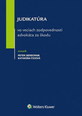 Judikatúra vo veciach zodpovednosti advokáta za škodu